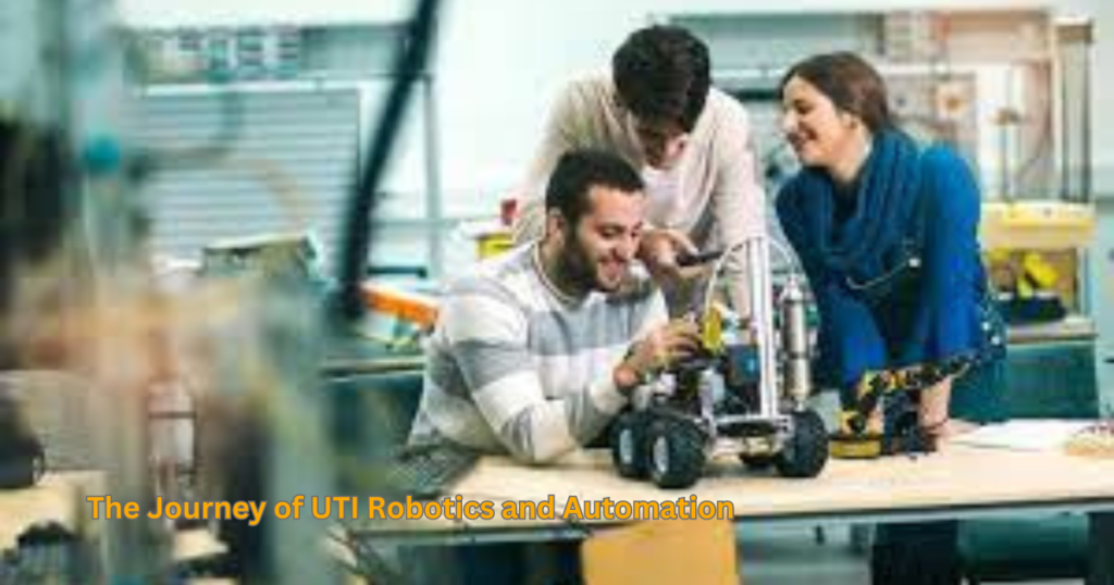 The Journey of UTI Robotics and Automation