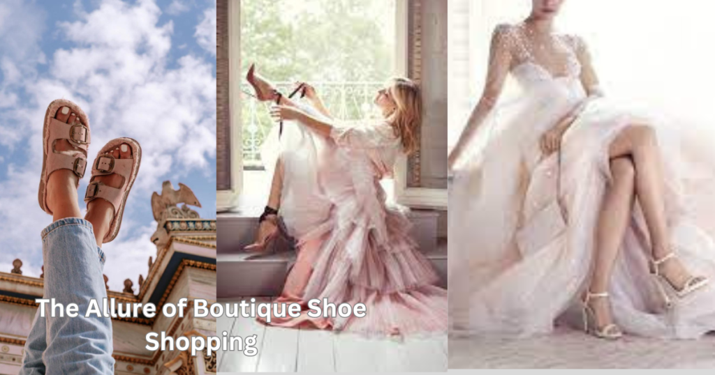 The Allure of Boutique Shoe Shopping