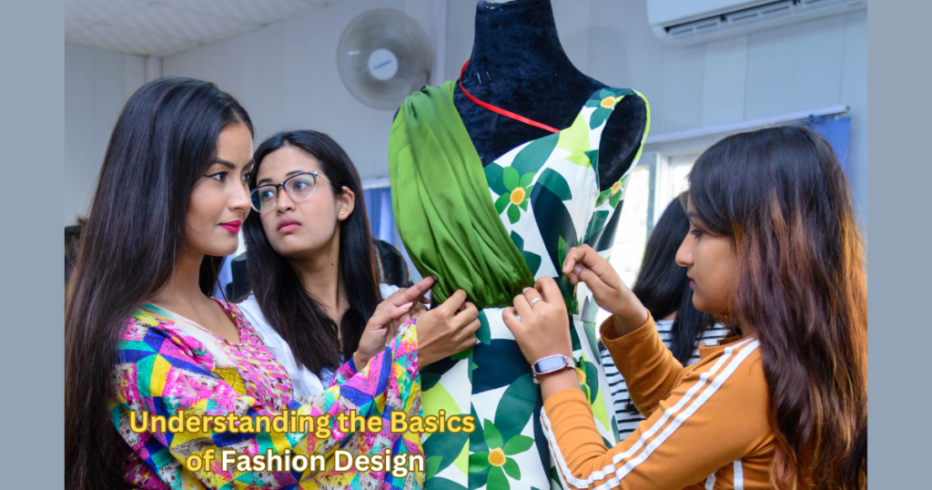 Understanding the Basics of Fashion Design