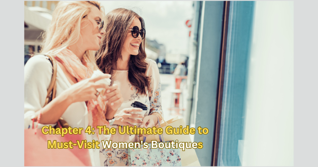 Chapter 4: The Ultimate Guide to Must-Visit Women's Boutiques