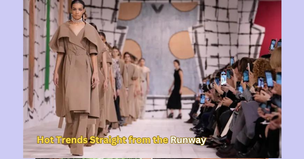 Hot Trends Straight from the Runway