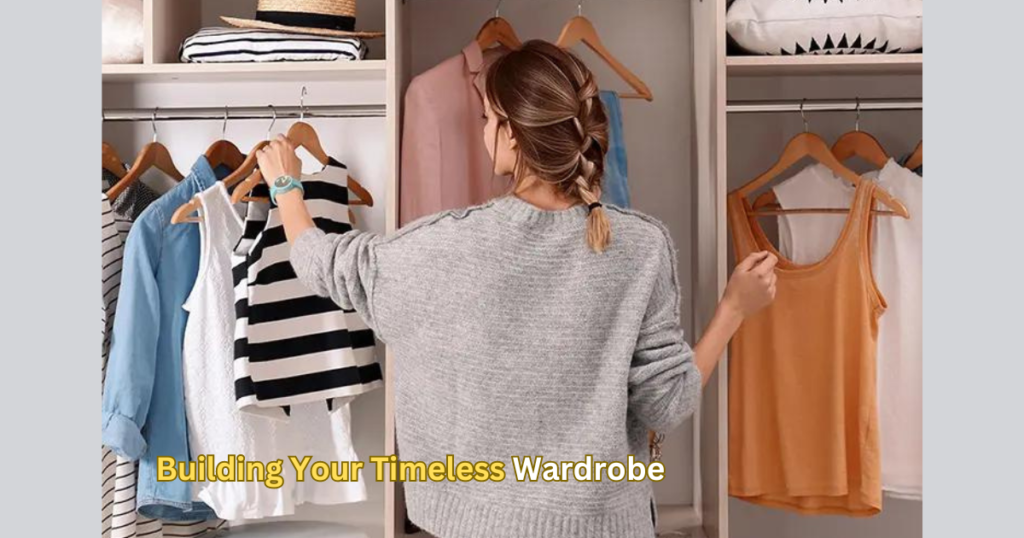 Building Your Timeless Wardrobe