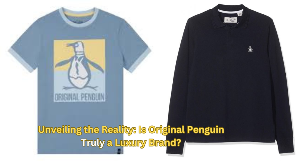 Unveiling the Reality: Is Original Penguin Truly a Luxury Brand?