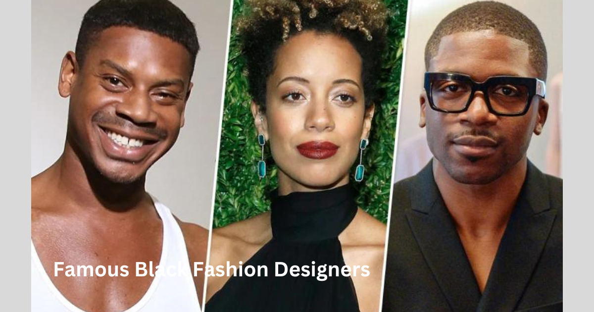 Unlocking Fashion’s Best-Kept Secrets: The Genius Minds of Famous Black Fashion Designers