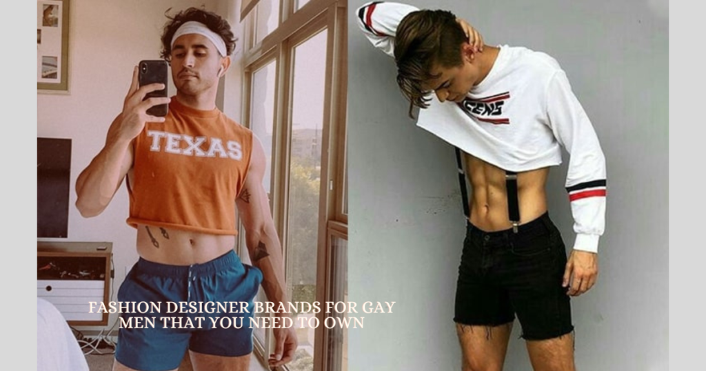 Fashion designer brands for gay men that you need to own