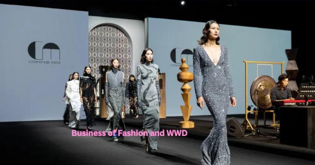 Business of Fashion and WWD