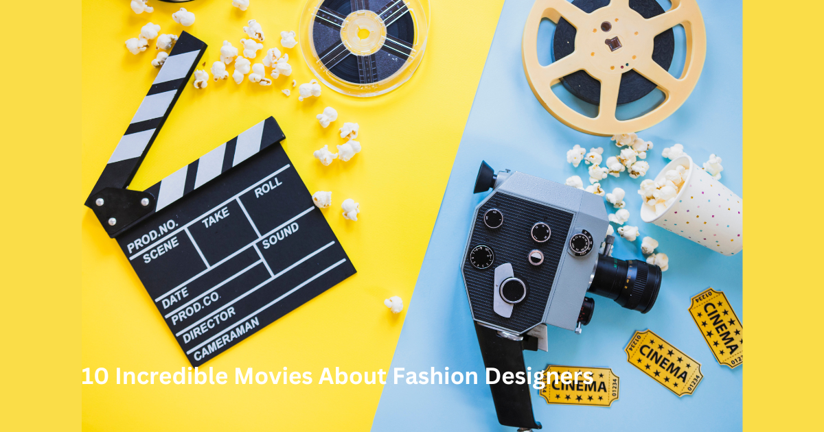 Lights, Camera, Fashion! 10 incredible movies about fashion designers that will make you fall in love!