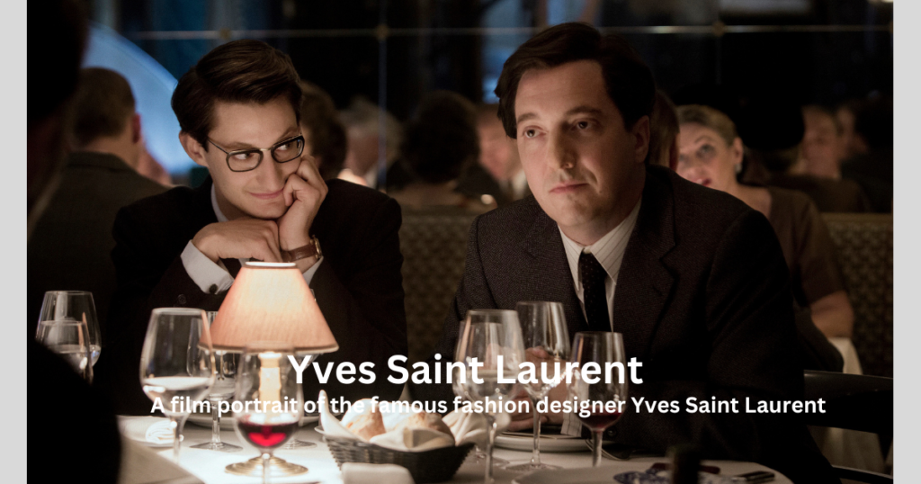 4. A film portrait of the famous fashion designer Yves Saint Laurent 