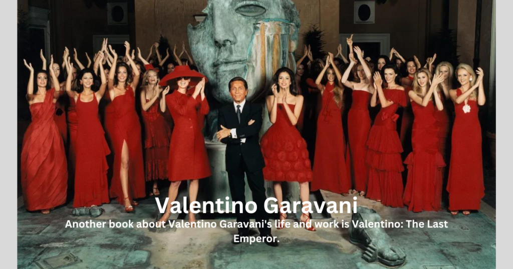 6. Another book about Valentino Garavani's life and work is Valentino: The Last Emperor. 
