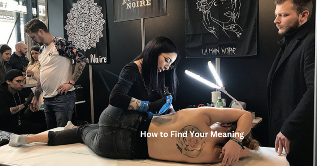 How to Find Your Meaning, Work together with a tattoo artist. 