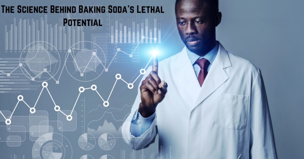 The Science Behind Baking Soda's Lethal Potential