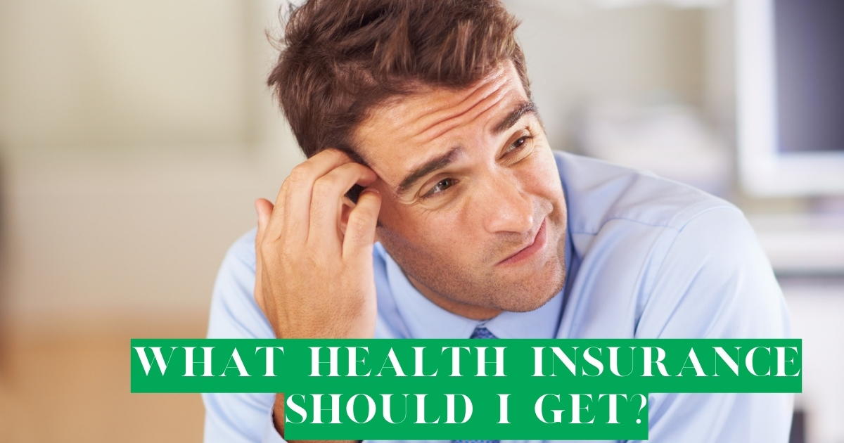 Understanding Your Needs: What Health Insurance Should I Get