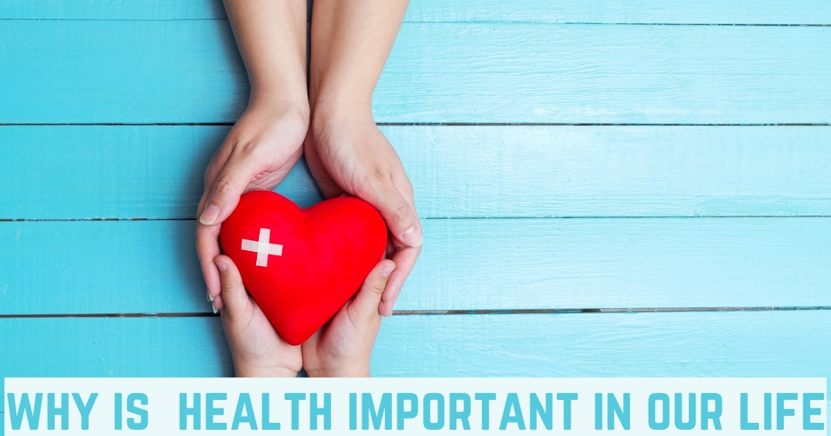 Why is Health Important in Our Life: Understanding the Significance of Well-being