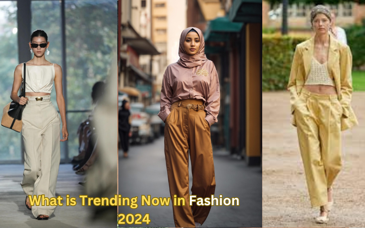 What is Trending Now in Fashion 2024