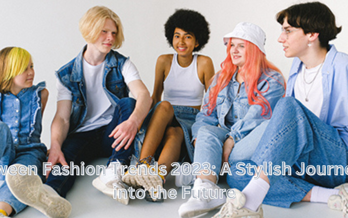 Tween Fashion Trends 2023: A Stylish Journey into the Future