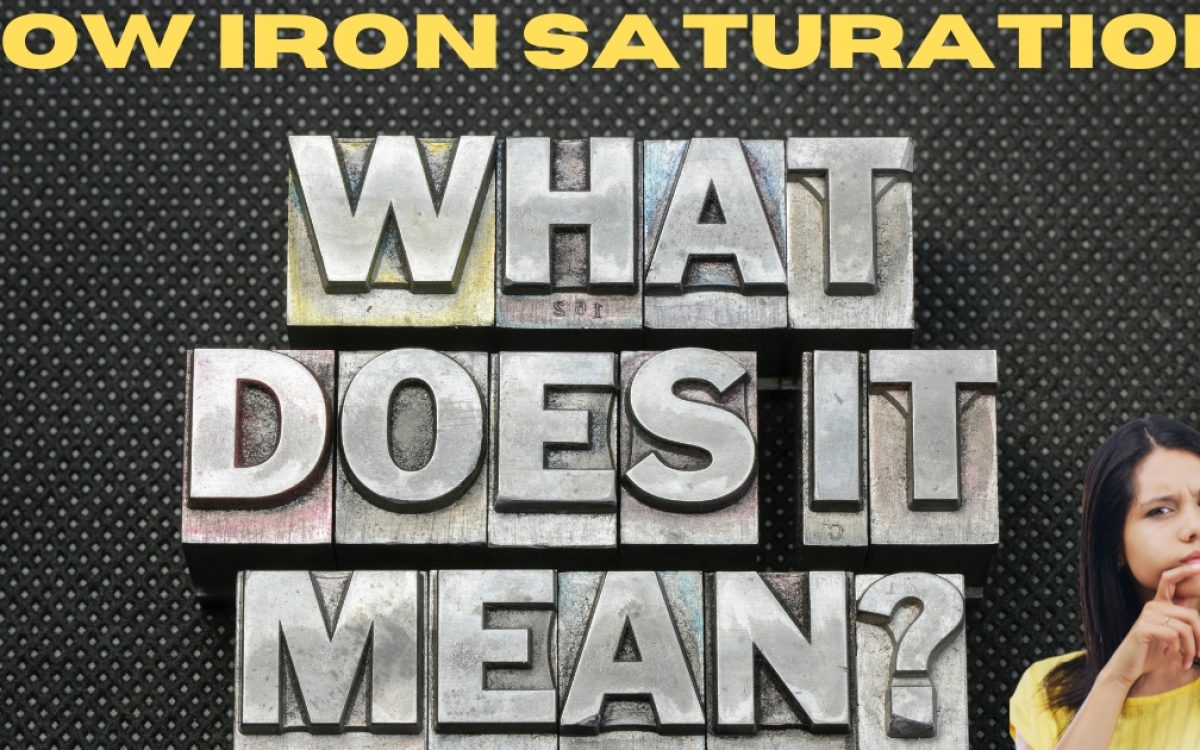 Understanding What Does Low Iron Saturation Mean