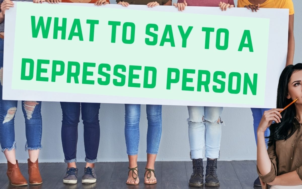 What to Say to a Depressed Person: 10 Empathetic Responses to Offer Support