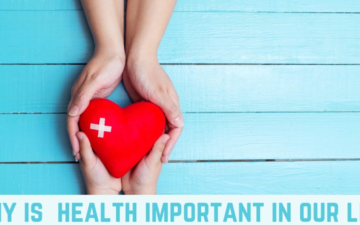 Why is Health Important in Our Life: Understanding the Significance of Well-being
